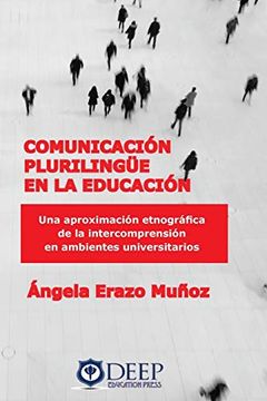 portada Comunicación Plurilingue en la Educación: Una Aproximación Etnográfica de la Intercomprensión en Ambientes Universitarios (in Spanish)