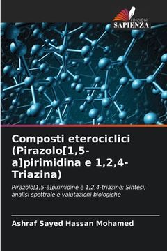 portada Composti eterociclici (Pirazolo[1,5-a]pirimidina e 1,2,4-Triazina) (en Italiano)