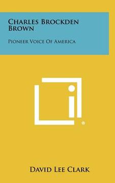 portada charles brockden brown: pioneer voice of america