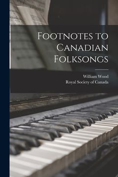 portada Footnotes to Canadian Folksongs [microform] (in English)