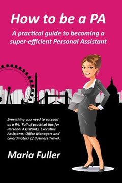 portada How to be a PA: A practical guide to becoming a super-efficient Personal Assistant (en Inglés)
