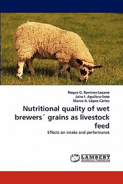 portada nutritional quality of wet brewers' grains as livestock feed (en Inglés)