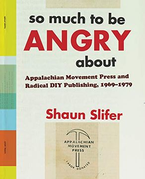 portada So Much to be Angry About: Appalachian Movement Press and Radical diy Publishing, 1969-1979 (en Inglés)