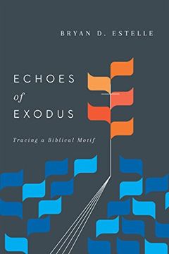 portada Echoes of Exodus: Tracing a Biblical Motif (en Inglés)