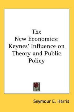 portada the new economics: keynes' influence on theory and public policy (in English)