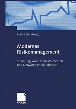 portada Modernes Risikomanagement: Steuerung Von Kassainstrumenten Und Derivaten Im Bankbetrieb (en Alemán)