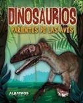 portada Dinosaurios Parientes de las Aves (in Spanish)