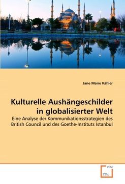 portada Kulturelle Aushängeschilder in globalisierter Welt: Eine Analyse der Kommunikationsstrategien des British Council und des Goethe-Instituts Istanbul