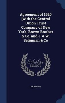 portada Agreement of 1920 [with the Central Union Trust Company of New York, Brown Brother & Co. and J. & W. Seligman & Co (en Inglés)