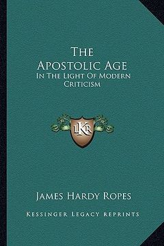 portada the apostolic age: in the light of modern criticism