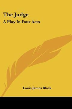 portada the judge: a play in four acts (en Inglés)