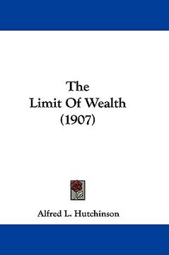 portada the limit of wealth (1907) (en Inglés)