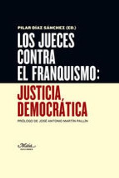 portada LOS JUECES CONTRA EL FRANQUISMO: JUSTICIA DEMOCRÁTICA (En papel)