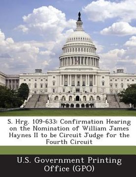 portada S. Hrg. 109-633: Confirmation Hearing on the Nomination of William James Haynes II to Be Circuit Judge for the Fourth Circuit