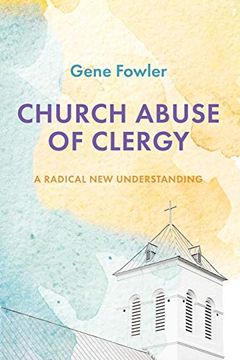 portada Church Abuse of Clergy: A Radical new Understanding (en Inglés)