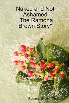 portada Naked and not Ashamed "The Ramona Brown Story" (in English)