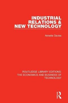 portada Routledge Library Editions: The Economics and Business of Technology (49 Vols): Industrial Relations and new Technology (Volume 10) 