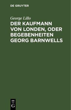 portada Der Kaufmann von Londen, Oder Begebenheiten Georg Barnwells (en Alemán)
