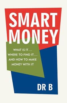 portada smart money: what is it.... where to find it.... and how to make money with it (en Inglés)