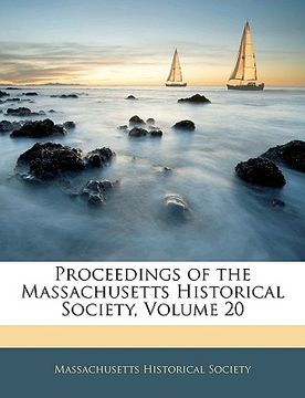 portada proceedings of the massachusetts historical society, volume 20 (en Inglés)