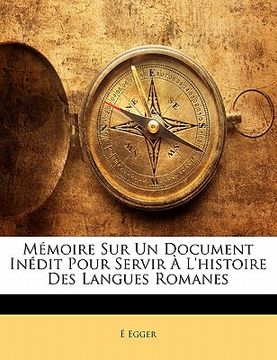 portada Memoire Sur Un Document Inedit Pour Servir A L'Histoire Des Langues Romanes (en Alemán)