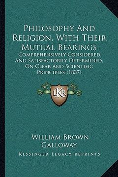 portada philosophy and religion, with their mutual bearings: comprehensively considered, and satisfactorily determined, on clear and scientific principles (18 (in English)