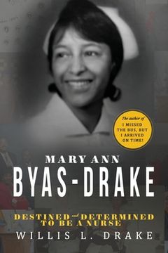 portada Mary Ann Byas-Drake: Destined and Determined To Be A Nurse (en Inglés)