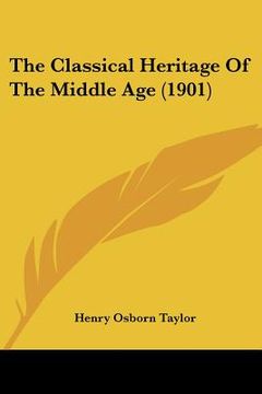 portada the classical heritage of the middle age (1901) (en Inglés)