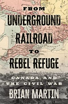 portada From Underground Railroad to Rebel Refuge: Canada and the Civil war (en Inglés)