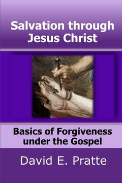 portada Salvation through Jesus Christ: Basics of Forgiveness under the Gospel