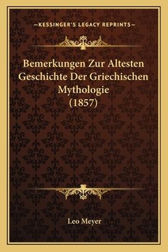 portada Bemerkungen Zur Altesten Geschichte Der Griechischen Mythologie (1857) (en Alemán)