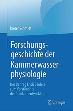 portada Forschungsgeschichte der Kammerwasserphysiologie: Der Beitrag Erich Seidels zum Verständnis der Glaukomentwicklung (en Alemán)