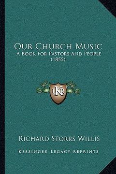 portada our church music: a book for pastors and people (1855)