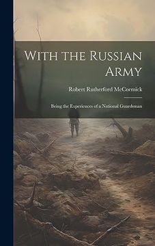 portada With the Russian Army: Being the Experiences of a National Guardsman (en Inglés)