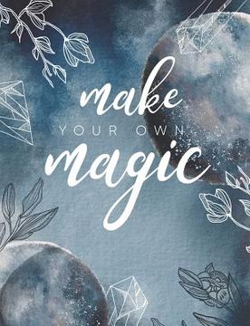 portada Make Your Own Magic: Write your own spells, Grimoire spell paper 7.44x9.69 200 pages (in English)