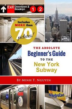 portada The Absolute Beginner's Guide to the New York Subway (en Inglés)