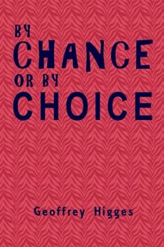 portada By Chance or by Choice: To Where I Have Been & From Where I Came