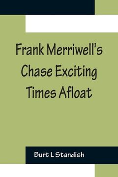 portada Frank Merriwell's Chase Exciting Times Afloat (en Inglés)