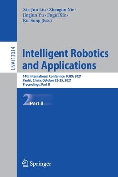 portada Intelligent Robotics and Applications: 14th International Conference, Icira 2021, Yantai, China, October 22-25, 2021, Proceedings, Part II (en Inglés)