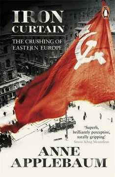 portada Iron Curtain: The Crushing of Eastern Europe 1944-56 (in English)