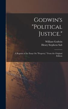 portada Godwin's "Political Justice.": A Reprint of the Essay On "Property," From the Original Edition (en Inglés)