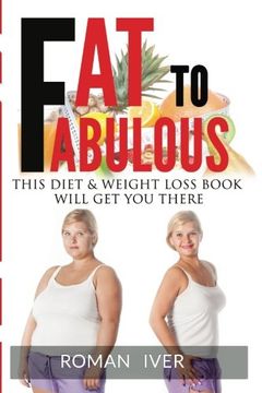 portada Fat To Fabolous: This Diet & Weight Loss Book Will Get You There