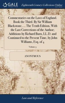 portada Commentaries on the Laws of England. Book the Third. By Sir William Blackstone, ... The Tenth Edition, With the Last Corrections of the Author; Additi (en Inglés)