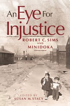 portada An eye for Injustice: Robert c. Sims and Minidoka (in English)