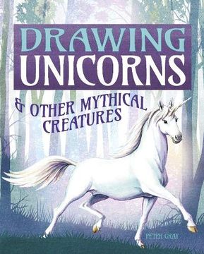 portada Drawing Unicorns & Other Mythical Creatures (en Inglés)