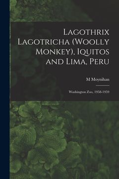 portada Lagothrix Lagotricha (Woolly Monkey), Iquitos and Lima, Peru; Washington Zoo, 1958-1959 (en Inglés)