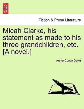 portada micah clarke, his statement as made to his three grandchildren, etc. [a novel.] (en Inglés)