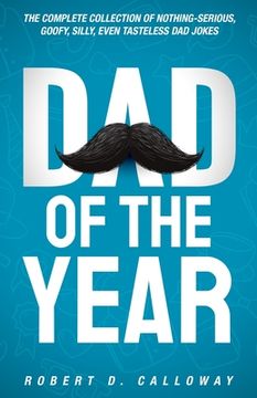 portada Dad Of The Year: The Complete Collection Of Nothing-Serious, Goofy, Silly, Even Tasteless Dad Jokes (en Inglés)