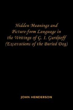 portada hidden meanings and picture-form language in the writings of g.i. gurdjieff: excavations of the buried dog