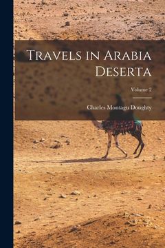 portada Travels in Arabia Deserta; Volume 2 (en Inglés)